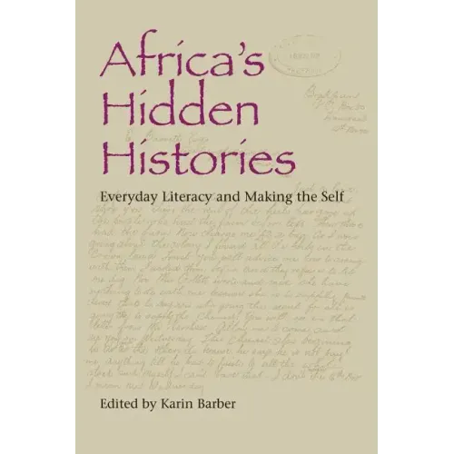 Africa's Hidden Histories: Everyday Literacy and Making the Self