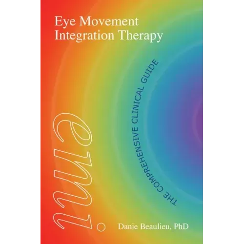 Eye Movement Integration Therapy: The Comprehensive Clinical Guide