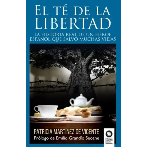 El té de la libertad: La historia real de un héroe español que salvó muchas vidas