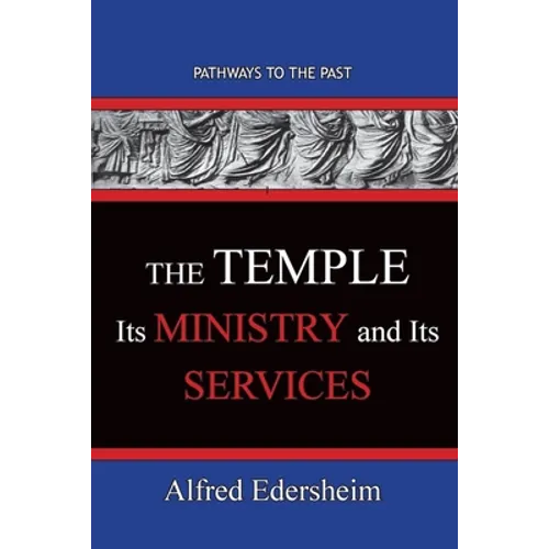 TheTemple--Its Ministry and Services: Pathways To The Past