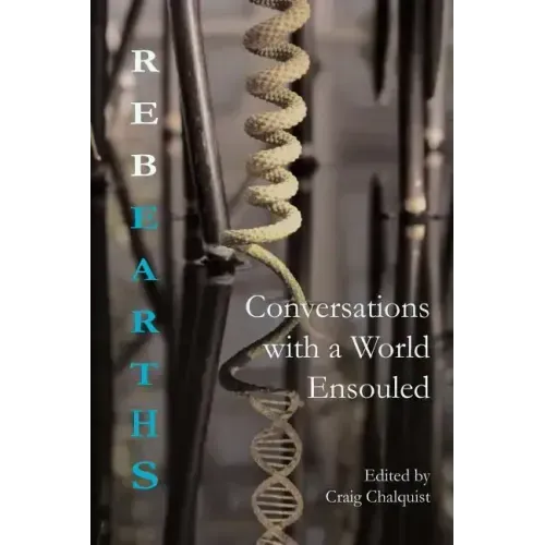 Rebearths: Conversations with a World Ensouled