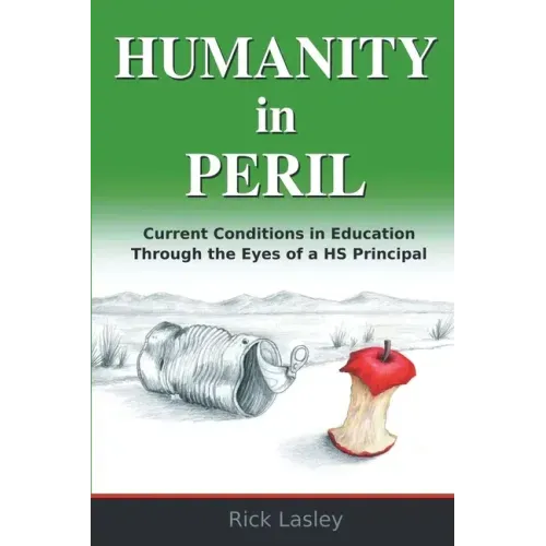 Humanity In Peril: Current Conditions in Education Through Eyes of a HS Principal