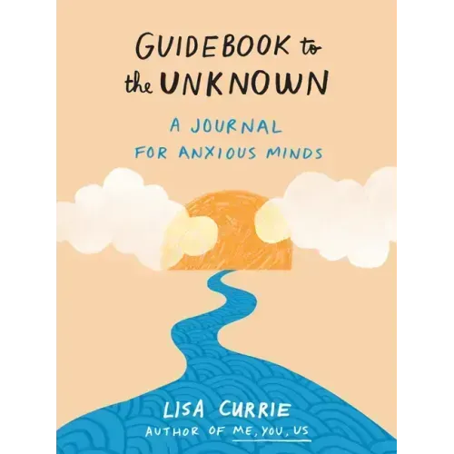 Guidebook to the Unknown: A Journal for Anxious Minds
