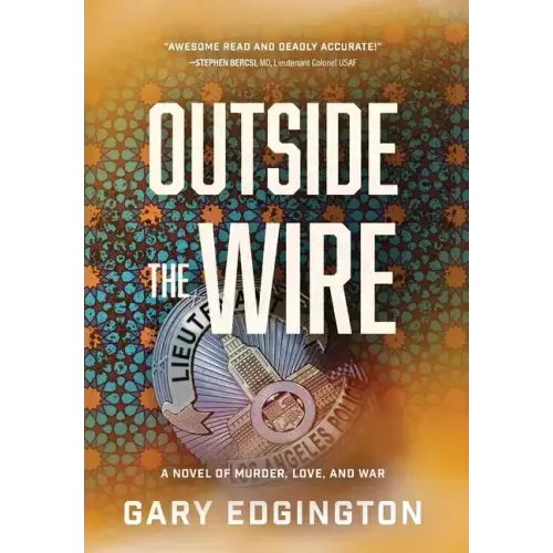 Outside the Wire: A Novel of Murder, Love, and War