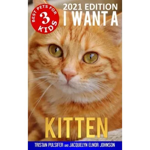 I Want A Kitten (Best Pets For Kids Book 3)