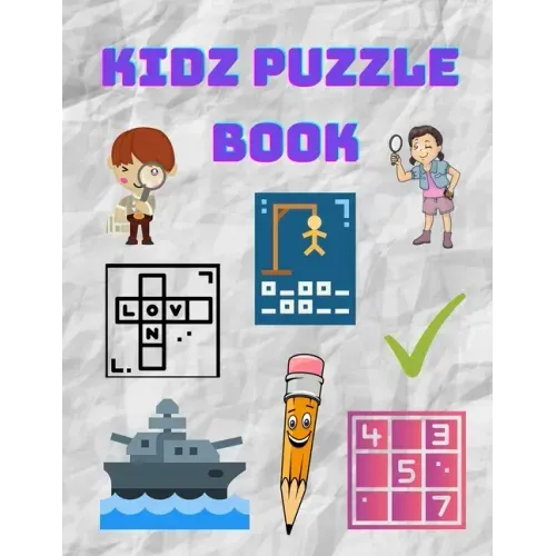Kidz Puzzle Book: Kids Puzzle Books: Ages 8-10 Years Old - Hangman, Sudoku, Word Search, Sea Battle