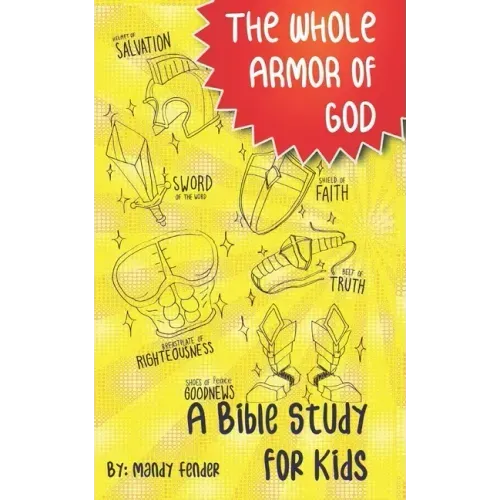 The Whole Armor of God: A Bible Study for Kids