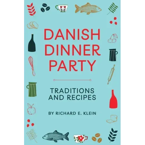 Danish Dinner Party: Traditions and Recipes
