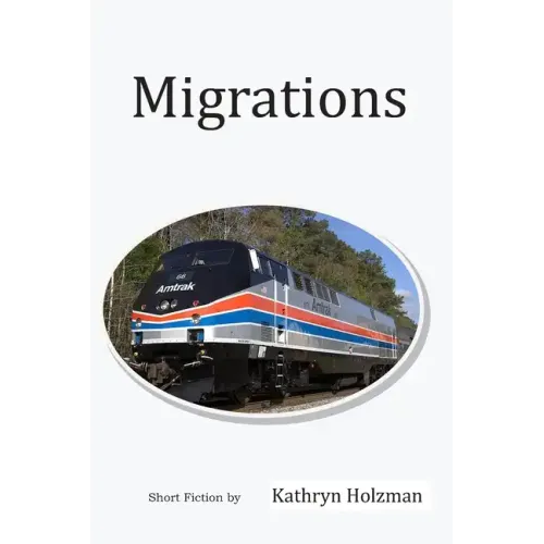 Migrations: Short Stories by Kathryn Holzman