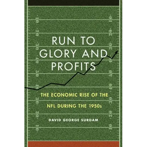 Run to Glory and Profits: The Economic Rise of the NFL During the 1950s