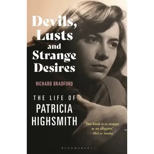 Devils, Lusts and Strange Desires: The Life of Patricia Highsmith
