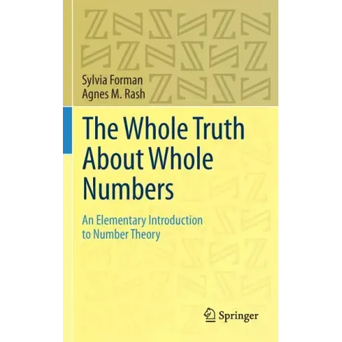 The Whole Truth about Whole Numbers: An Elementary Introduction to Number Theory