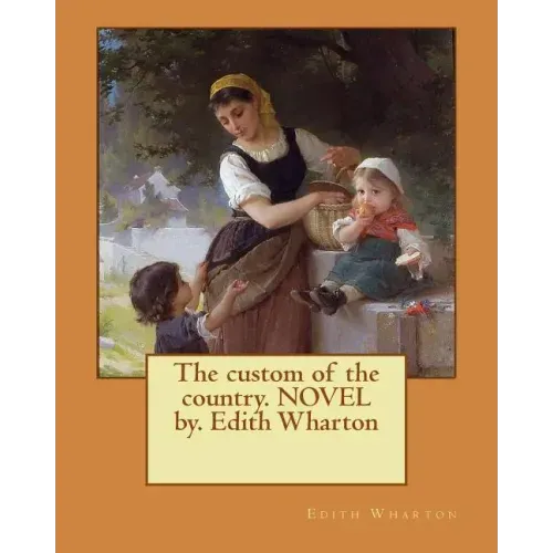 The custom of the country. NOVEL by. Edith Wharton