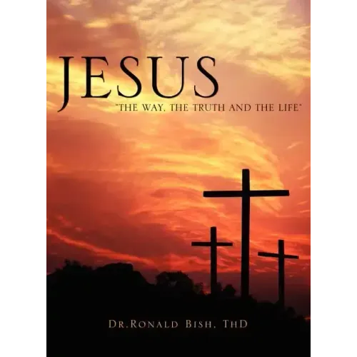 Jesus "The Way, The Truth and The Life"