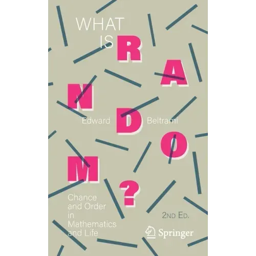 What Is Random?: Chance and Order in Mathematics and Life