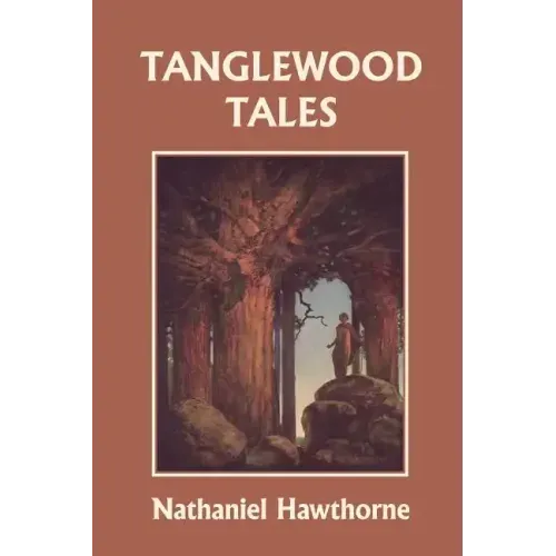 Tanglewood Tales, Illustrated Edition (Yesterday's Classics)
