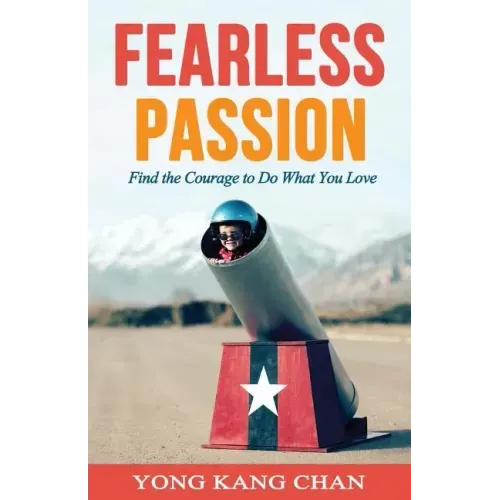 Fearless Passion: Find the Courage to Do What You Love