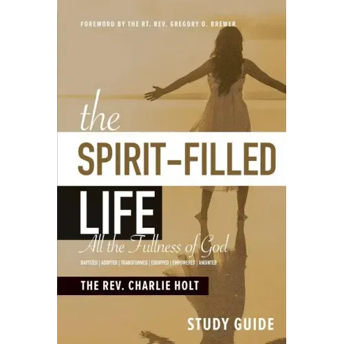 The Spirit-Filled Life Study Guide: All The Fullness of God