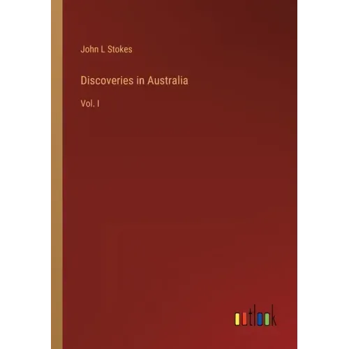 Discoveries in Australia: Vol. I