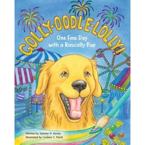 Golly-Oodle-Lolly!: One Fine Day with a Rascally Pup