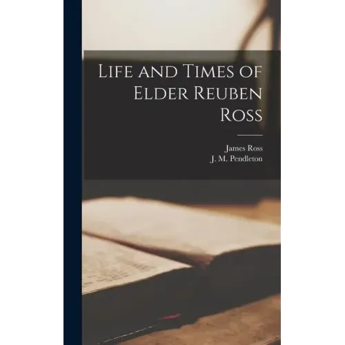 Life and Times of Elder Reuben Ross