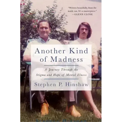 Another Kind of Madness: A Journey Through the Stigma and Hope of Mental Illness