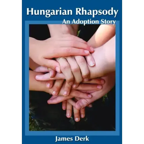 Hungarian Rhapsody: An Adoption Story