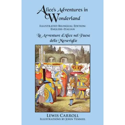 Alice's Adventures in Wonderland: Illustrated Bilingual Edition: English-Italian