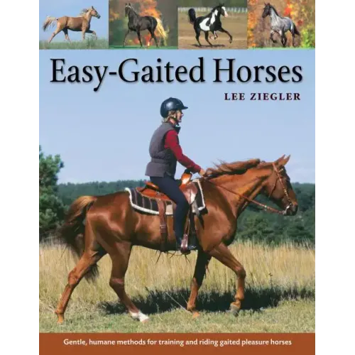 Easy-Gaited Horses: Gentle, Humane Methods for Training and Riding Gaited Pleasure Horses