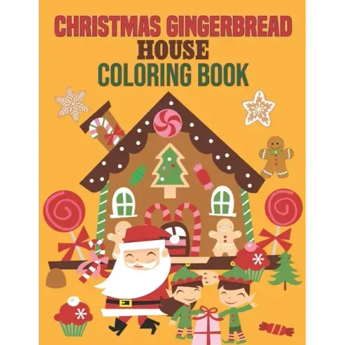Christmas Gingerbread House Coloring Book: coloring book perfect gift idea for Christmas gingerbread house lover men, women, girls, boys, kids, family