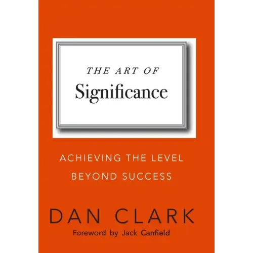 The Art of Significance: Achieving The Level Beyond Success