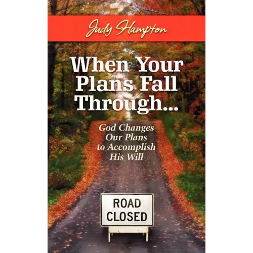 When Your Plans Fall Through: God Changes Our Plans to Accomplish His Will