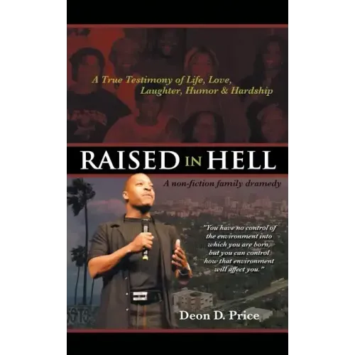 Raised in Hell: A non-fiction family dramedy. You have no control of the environment into which you are born, but you can control how
