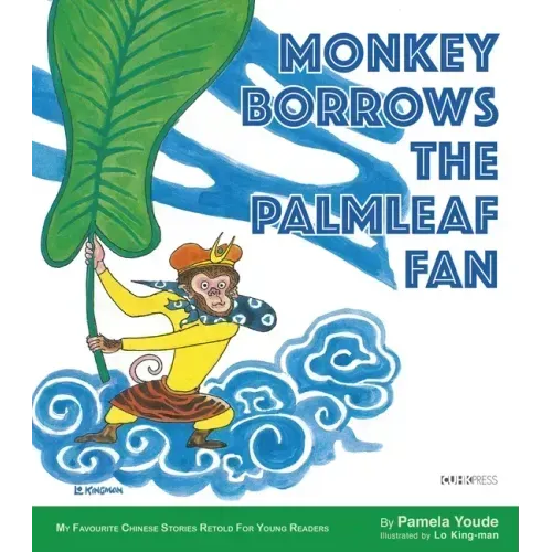 Monkey Borrows the Palmleaf Fan: My Favourite Chinese Stories Series