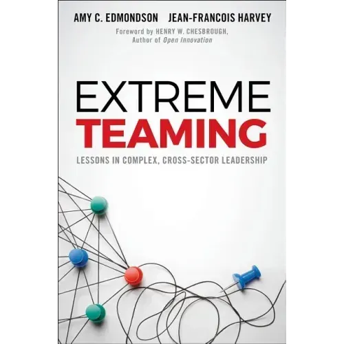 Extreme Teaming: Lessons in Complex, Cross-Sector Leadership