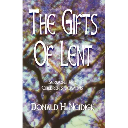 The Gifts of Lent: Sermons and Children's Sermons
