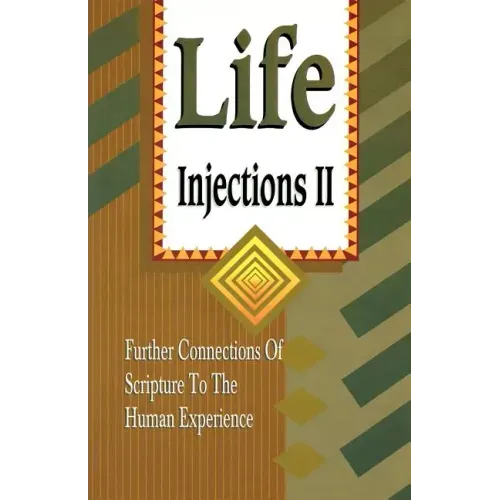 Life Injections II: Further Connections of Scripture to the Human Experience
