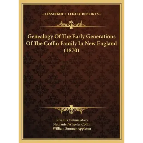 Genealogy of the Early Generations of the Coffin Family in New England (1870)