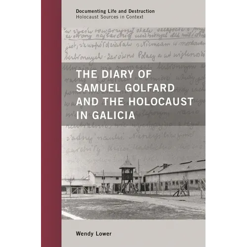 Diary of Samuel Golfard and the Holocaust in Galicia