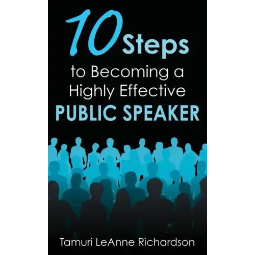 10 Steps to Becoming a Highly Effective Public Speaker