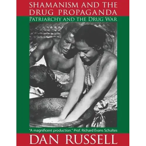 Shamanism and the Drug Propaganda: The Birth of Patriarchy and the Drug War
