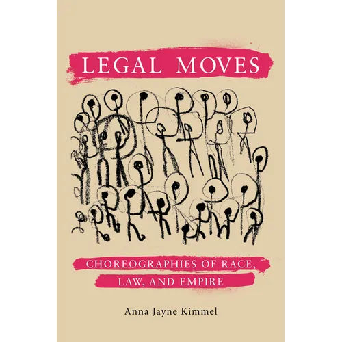 Legal Moves: Choreographies of Race, Law, and Empire