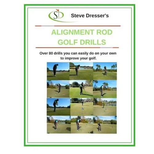 Alignment Rod Golf Tips: Over 80 drills you can easily do on your own to improve your game.