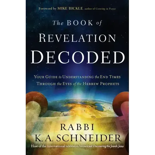 Book of Revelation Decoded: Your Guide to Understanding the End Times Through the Eyes of the Hebrew Prophets