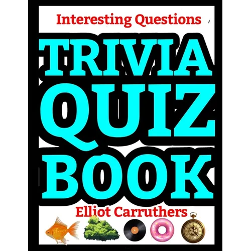 Trivia Quiz Book: Interesting Questions