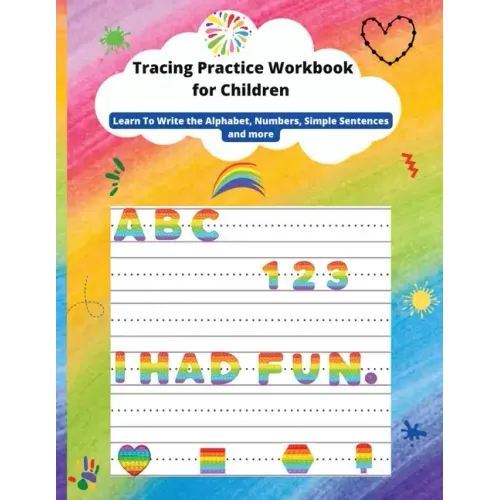 Tracing Practice Workbook for Children: Learn To Write the Alphabet, line tracing, Numbers, Simple Sentences, shapes and more