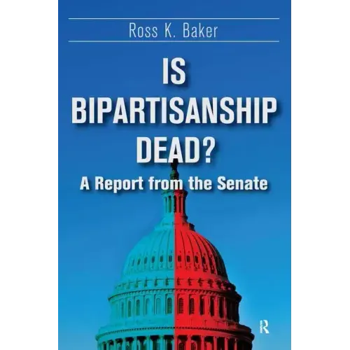 Is Bipartisanship Dead?: A Report from the Senate