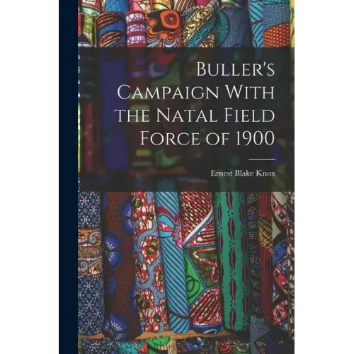 Buller's Campaign With the Natal Field Force of 1900