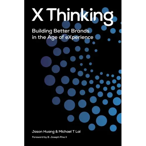 X Thinking: Building Better Brands in the Age of Experience