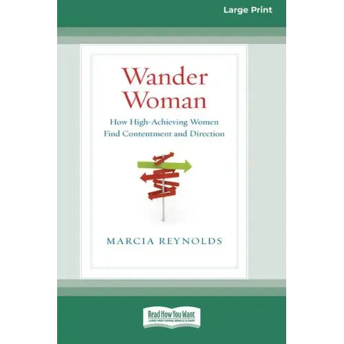 Wander Woman: How High-Achieving Women Find Contentment and Direction (16pt Large Print Edition)